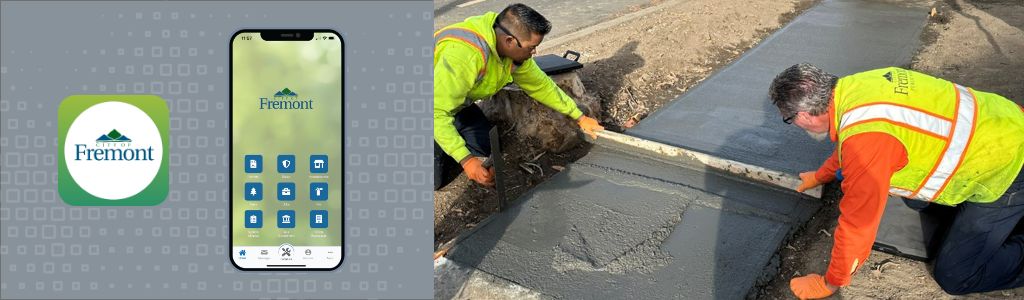 Fremont App on phone, city workers fix sidewalk